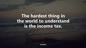 631451 The Hardest Thing In The World To Understand Is The Income Tax Albert Einstein Quote 4k Wallpaper Mocah Hd Wallpapers