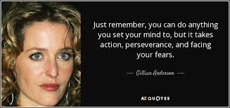 Your mind you can do anything quotes. Gillian Anderson Quote Just Remember You Can Do Anything You Set Your Mind