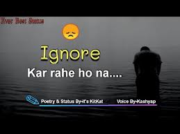 Check spelling or type a new query. Ignore Status Sad Status Sad Shayari Reality Of Life Status Ignore Mat Karo It S Kitkat Youtube