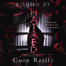Twisted loyalties (the camorra chronicles book 1). Bound By Hatred Audiobook By Cora Reilly 9781094279237 Rakuten Kobo United States