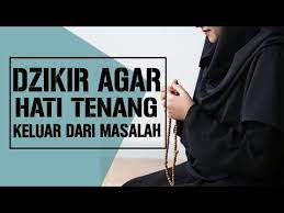Bacaan Dzikir Supaya Hati Tenang