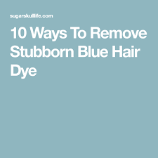10 Ways To Remove Stubborn Blue Hair Dye Dyed Hair Blue Blue Hair Dyed Hair