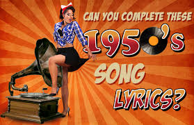 I've experienced a significant amoun. Can You Complete These 1950s Song Lyrics Brainfall