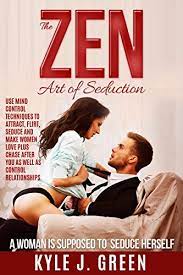 These seduction techniques will help you woo just about anyone when used properly. The Zen Art Of Seduction A Woman Is Supposed To Seduce Herself Use Mind Control Techniques