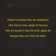 Men lie about their income. Quote People Lie Because They Are Ashamed Of What They Ve Done People Lie Coolnsmart