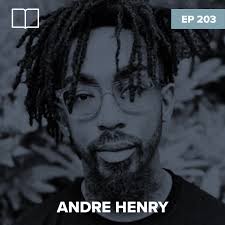 Episode 203: Andre Henry