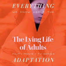 Джессика рот, гарри шам мл., эвер кэррэдин и др. The Lying Life Of Adults Netflix Tv Series What We Know Release Date Cast Movie Trailer The Bibliofile
