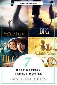 It's easy to get carried away looking through all of the options and before you know it, it's little jill's bedtime. 7 Best Netflix Family Movies Based On Books Maker Mama