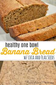 One Bowl Banana Bread Chia Flax This Delicious House Recipe One Bowl Banana Bread Flax Seed Recipes Banana Bread
