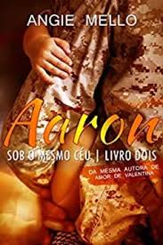 With bradley cooper, emma stone, rachel mcadams, bill murray. Aaron Sob O Mesmo Ceu Livro 2 Ebook Resumo Ler Online E Pdf Por Angie Mello