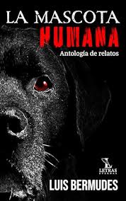 La Mascota Humana (Spanish Edition) by Luis Bermudes