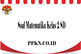 Soal Matematika Kelas 2 Sd