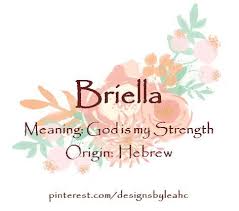Baby Girl Name Briella Meaning God Is My Strength Origin Hebrew Nicknames B Baby Girl Names Unique Baby Girl Names Biblical Trendy Baby Girl Names