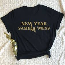New Year Same Mess Shirt Funny Graphic Tee Nye Shirt New Etsy In 2020 New Years Shirts New Years Eve Shirt Womens Shirts