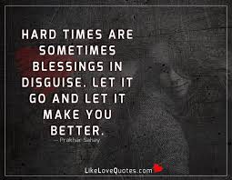 Hard Times Are Sometimes Blessings Good Relationship Quotes Relationship Quotes Struggling Relationship Quotes Marriage