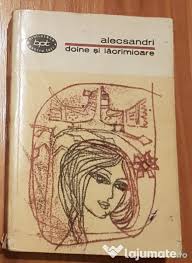 Doină, doină, viers cu foc! Doine Si Lacrimioare De Vasile Alecsandri 5 Lei Lajumate Ro