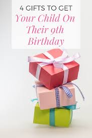 I could wish a million things for my friend. 4 Gifts To Get Your Kid On Their 9th Birthday Optimistic Mommy