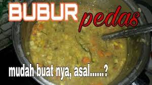 Kalimantan barat (bubur pedas) bubur nasi dengan telur bubur . Bubur Pedas Istimewa Khas Melayu Medan Cara Memasak Bubur Pedas Youtube