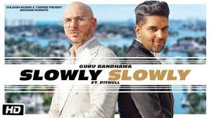 Download Slowly Slowly Song Mp3 Guru Randhawa Ft Pitbull 2019 Free Slowly Slowly Dj Shadow Pitbull Lyrics