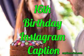 16th Birthday Captions 110 Best Instagram Birthday Captions Captions Click
