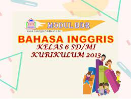 Bahasa inggris sd kelas 6. Modul Bdr Bahasa Inggris Kelas 6 Sd Mi Kurikulum 2013 Ruang Pendidikan