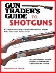 › gun traders guide 40th edition. Gun Trader S Guide To Shotguns Book By Robert A Sadowski Official Publisher Page Simon Schuster Uk