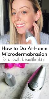 How To Do At Home Microdermabrasion Benefits Home Microdermabrasion Microdermabrasion Microdermabrasion Benefits