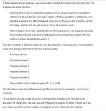 Well, we've got 250+ trivia questions and answers lined up for you to try to figure out and they span many different categories. Solved In This Programming Challenge You Will Create A Chegg Com
