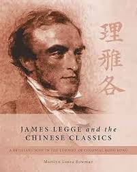 James Legge and the Chinese Classics: A brilliant Scot in the turmoil of  colonial Hong Kong: 9781460288832: Bowman, Marilyn Laura: Books