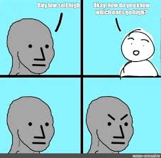 Somics Meme Buy Low Sell High Okay How Do You Know Which Ones Go High Comics Meme Arsenal Com