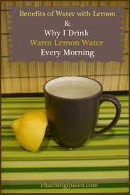 Benefits Of Lemon Water Why I Drink Warm Lemon Water Every Morning Cha Ching Queen Drinking Warm Lemon Water Warm Lemon Water Lemon Water Benefits