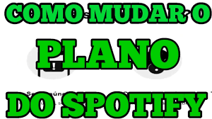 como mudar o plano do spotify youtube