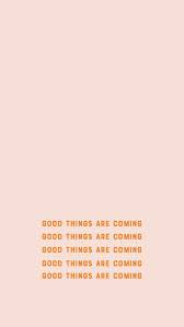 Good Things Are Coming Inspiration Affirmation Mantras Wallpaper Iphone Quotes Inspirational Quotes Wallpaper Quotes