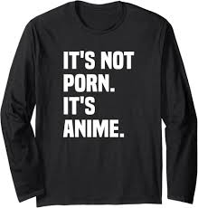 Amazon.com: divertido hentai es no porn. es anime. manga larga camiseta,  Negro - : Ropa, Zapatos y Joyería