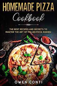 Homemade Pizza Cookbook The Best Recipes And Secrets To Master The Art Of Italian Pizza Making Paperback March 5 2020 Buy Online In Zimbabwe At Desertcart Co Zw Productid 206067736