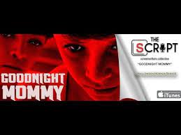 But with her face wrapped in bandages, and her demeanor distant, they grow suspicious of her identity. Goodnight Mommy Youtube