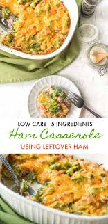 Low Carb Broccoli Ham Casserole Great To Make With Leftovers Recipe Ham Casserole Leftover Ham Recipes Low Carb Casseroles