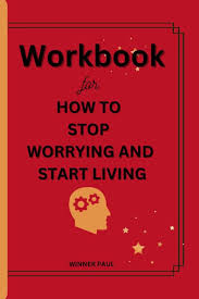 Workbook for How to Stop Worrying and Start Living: Paul, Winner:  Amazon.com: Books