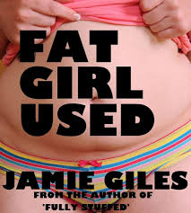 Fat Girl Used (Disturbing, Rough Anal) - Kindle edition by Giles, Jamie.  Literature & Fiction Kindle eBooks @ Amazon.com.