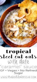 tropical steel cut oats vegan baked