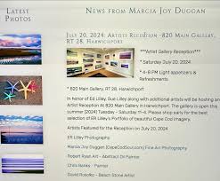 Please join us for an Artist Reception at 820 Main Gallery, RT28,  Harwichport Saturday July 20, 2024, 4-8PM. Light appetizers and  refreshments. Artists Featured: ER LILLEY PHOTOGRAPHY, Robert Ryan Abstract  Oil Painter,