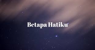 Betapa Hatiku Lirik Teks Lagu Gbkp Km 8