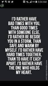 Hard Times With You Are Better Than Easy Times Alone Relationship Quotes Inspirational Quotes Love Quotes