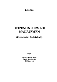 Kunci jawaban buku sistem informasi manajemen kenneth c laudon pdf 23 sep, 2020 posting komentar chapter 1 information systems in business today buku sistem informasi manajemen managing digital firm by kenneth c. Pdf Buku Ajar Sistem Informasi Manajemen Wheny Khristianto Academia Edu