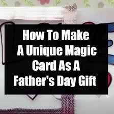 Part of a successful magic trick involves drawing your audience's attention somewhere specific. How To Make A Unique Magic Card As A Father S Day Gift