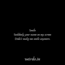 Smile Suddenly Your Name On My Screen Didn T Make Me Smile Anymore Black White Quotes9