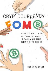 Amazon Com Cryptocurrency Fomo How To Get Into Bitcoin Without Really Caring What Bitcoin Is Ebook Parnett Derek Day Amber Kindle Store