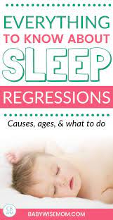 Sleep Regression Causes Ages And What To Do Babywise Mom
