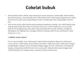 If you cocoa powder as the result of pulverizing a toasted cacao bean, then it's vegan. Jenis Jenis Coklat By Akbar Ppt Download