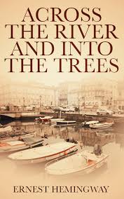 Across the River and Into the Trees eBook by Ernest Hemingway - EPUB |  Rakuten Kobo Australia